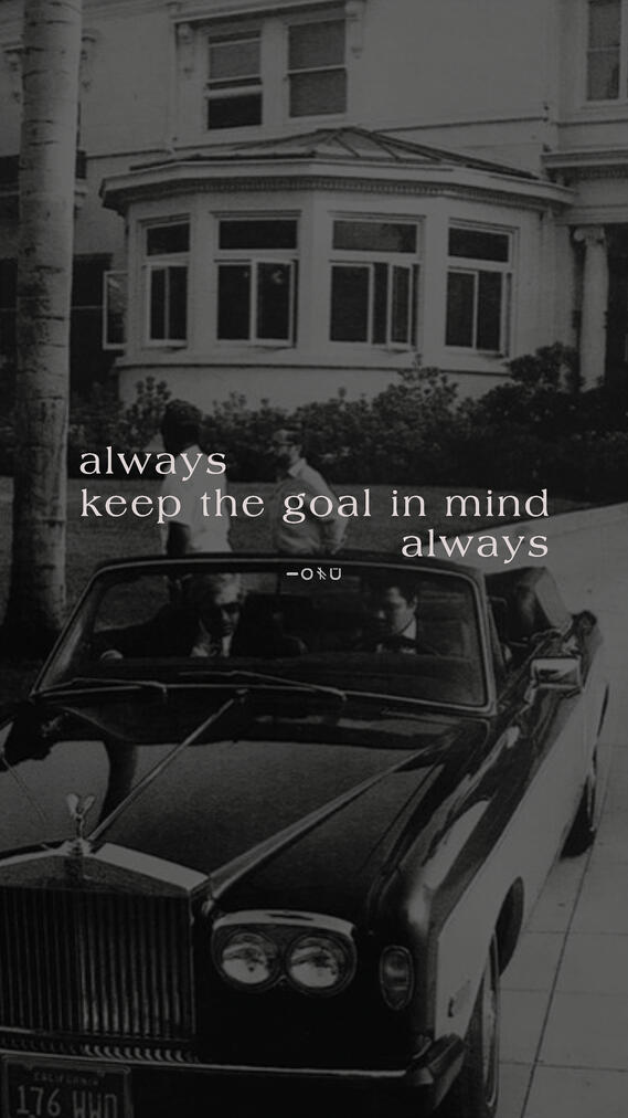 keep the goal in mind